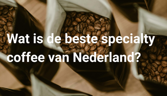 Wat-is-de-beste-specialty-coffee-van-Nederland Koffie Kenner